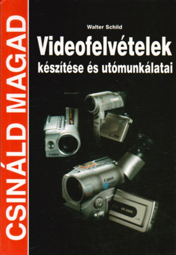 Videofelv�telek k�sz�t�se �s ut�munk�latai (Csin�ld magad!)