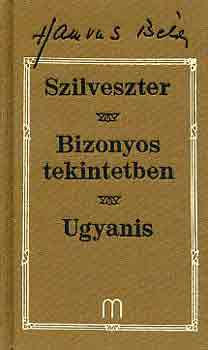 Hamvas Bla - Szilveszter - Bizonyos tekintetben - Ugyanis. Hrom regny (1957-1967)