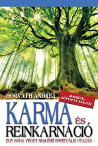 Horvth Andrea - Karma s reinkarnci. Egy soha vget nem r spiritulis utazs