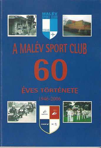 A MALV Sport Club 60 ves trtnete 1945-2006