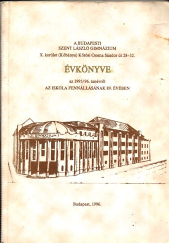 A Budapesti Szent Lszl Gimnzium (X.kerlet - Kbnya - Krsi Csoma Sndor t 28-32.) vknyve az 1995/96. tanvrl az iskola fennllsnak 89. vben