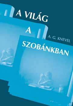 A.G. Knevel - A vilg a szobnkban