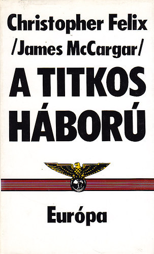 A titkos hbor A titkos akcik alapelvei s mdszerei	Bcs, 1956,  A titkos hbor,  A km s gazdja,  Az lczs mvszete, Hrszerzs,  Kmelhrts kontra biztonsgi szolglat s ms praktikk , Alapelvek s mdszere