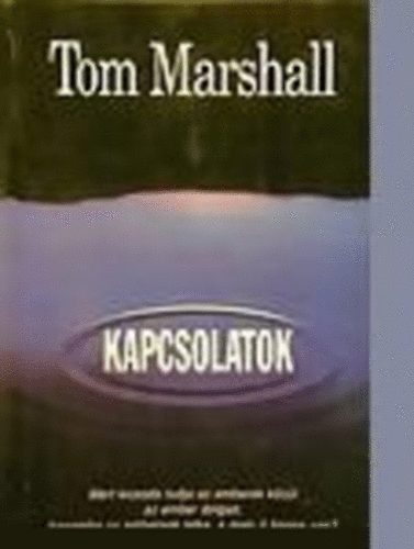 Tom Marshall - Kapcsolatok (Mert kicsoda tudja az emberek kzl az ember dolgait, hanemha az embernek lelke, a mely  benne van?)