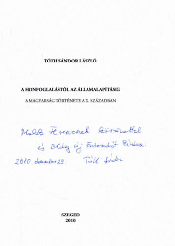 A honfoglal�st�l az �llamalap�t�sig - A magyars�g t�rt�nete a X. sz�zadban (dedik�lt)