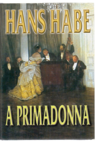 Hans Habe - A primadonna