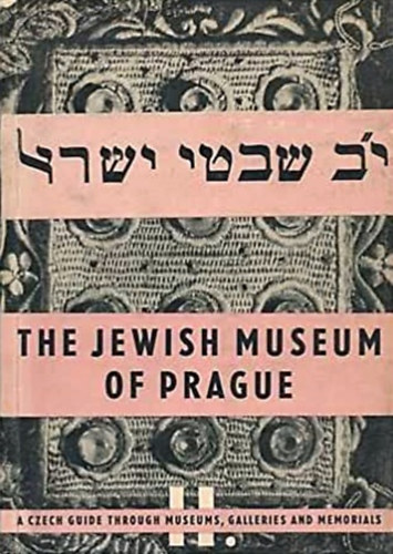 The Jewish Museum of Prague - A Guide through the Collections