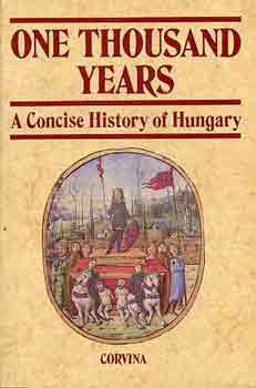 One thousand years (a concise history of Hungary)