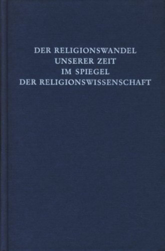 Der Regionswandel unserer Zeit im Spiegel der Religionswissenschaft