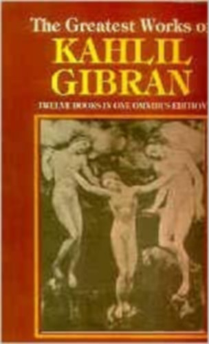 Gibran Kahlil - The Greatest Works of Kahil Gibran - Twelve Books in One Omnibus Edition