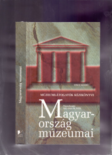 Balassa M. Ivn s Zentai Tnde - Magyarorszg mzeumai - Mzeumltogatk kziknyve (Harmadik, tdolgozott kiads)