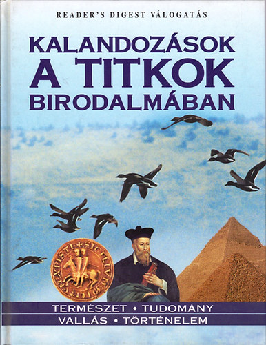 Reader's Digest - Kalandozsok a titkok birodalmban. Termszet - Tudomny - Valls - Trtnelem (Reader's Digest Vlogats)
