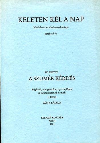 Gtz Lszl - Keleten kl a nap IV/1: A szumr krds