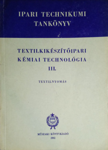 Textilk�sz�t�ipari k�miai technol�gia III. - Textilnyom�s