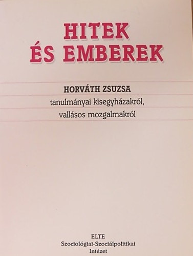 Hitek �s emberek (tanulm�nyok kisegyh�zakr�l, vall�sos mozgalmakr�l)