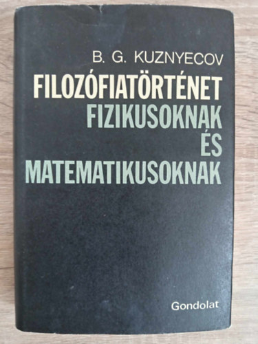 Filozfiatrtnet fizikusoknak s matematikusoknak (A filozfia keletkezse s a szubsztancia problmja / A stacionrius lt paradoxonjai / Az atomizmus / Platn s az "Egsz" filozfija / Anyag s forma / Descartes / Spinoza s a