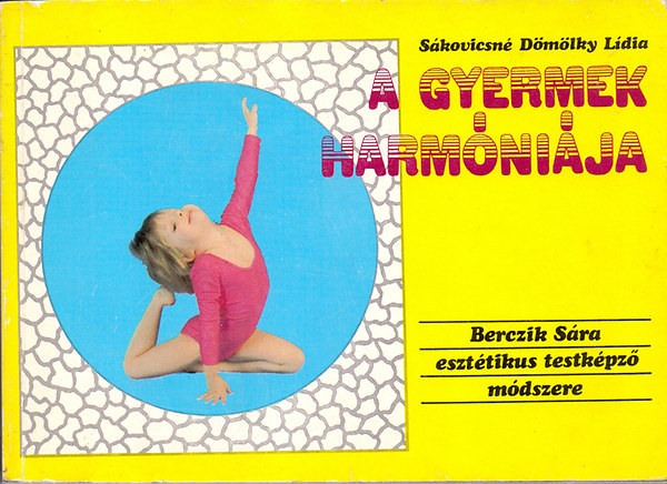 A gyermek harmnija - Berczik Sra eszttikus testkpz mdszere