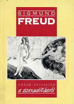 Sigmund Freud - Hrom rtekezs a szexualitsrl