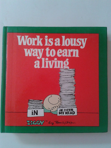 Tom Wilson - Work is a Lousy Way to Earn a Living - Ziggy