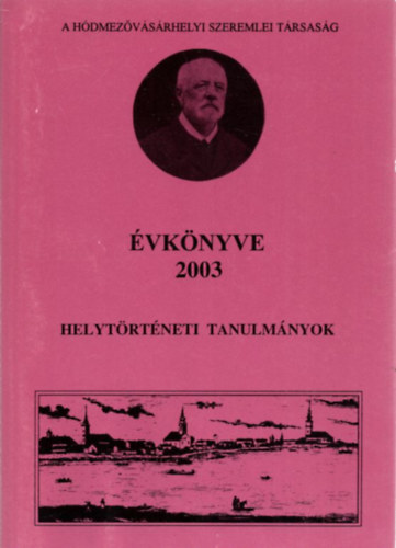 Kovcs Istvn ; Kruzslicz Istvn Gbor (szerk.) - A Hdmezvsrhelyi Szeremlei Trsasg vknyve 2003 (Helytrtneti tanulmnyok)