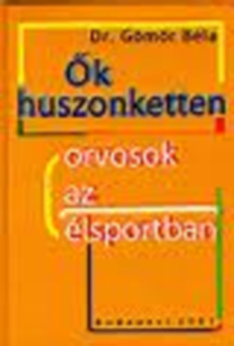 Dr. Gmr Bla - k huszonketten-Orvosok az lsportban