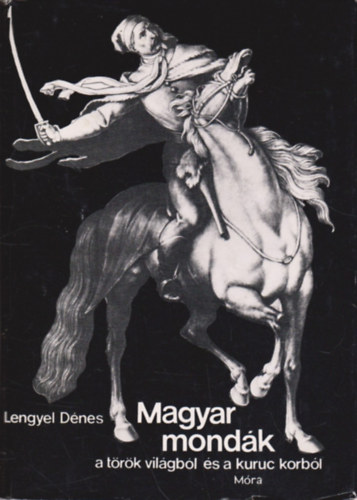 Magyar mondk a trk vilgbl s a kuruc korbl