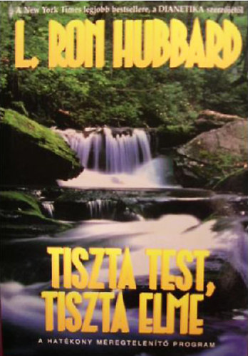 L. Ron Hubbard - Tiszta test tiszta elme - A HAT�KONY M�REGTELEN�T� PROGRAM