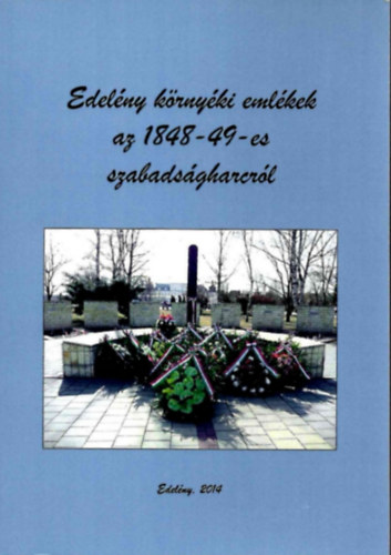 Edel�ny k�rny�ki eml�kek az 1848-49-es szabads�gharcr�l