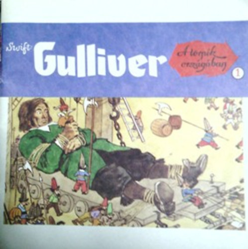 Jonathan Swift - Gulliver a trpk orszgban 1. - Zrd Ern rajzaival -