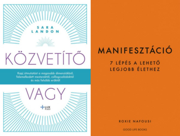 Roxie Nafousi Sara Landon - 2 db �tmutat� a fels�bb er�kh�z: K�zvet�t� vagy - Kapj �tmutat�s a magasabb dimenzi�kb�l + Manifeszt�ci� - 7 l�p�s a lehet� legjobb �lethez