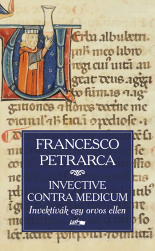 Francesco Petrarca - Invective contra medicum - Invektvk egy orvos ellen