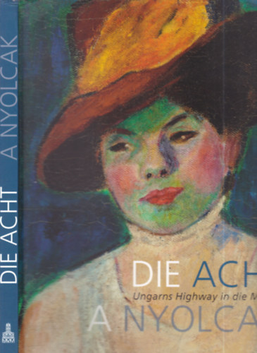 Die Acht / A nyolcak - Ungarns Highway in die Moderne (magyar-nmet nyelven)
