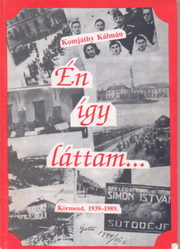 n gy lttam... szlvrosomnak, Krmendnek fl vszzadt (1939-1989)