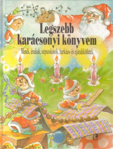 Legszebb karcsonyi knyvem (Mesk, nekek, npszoksok, barkcs- s ajndktletek)