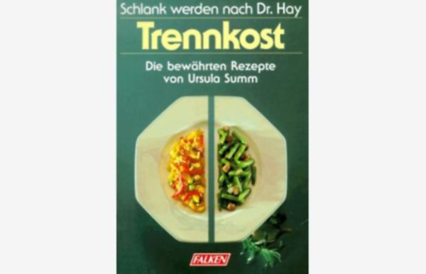 Dr. Hay-Ursula Summ - Schlank werden nach Dr. Hay - Trenkost - Die bew�hrten Vollwert-Rezepte von Ursula Summ