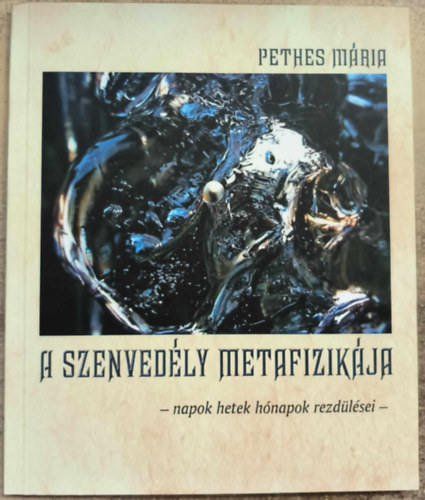 Pethes Mria - A szenvedly metafizikja