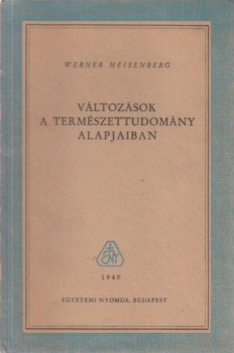 Werner Heisenberg - Vltozsok a termszettudomny alapjaiban
