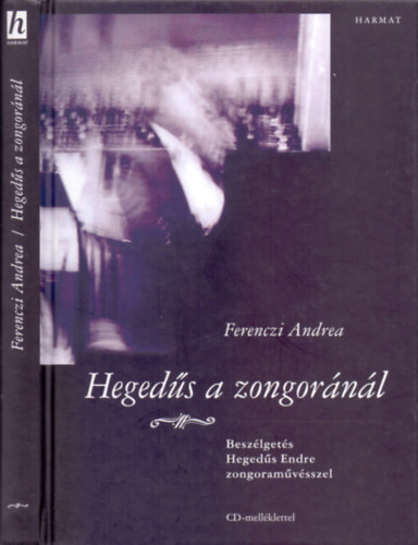 Ferenczi Andrea - Hegeds a zongornl (Beszlgets Hegeds Endre zongoramvsszel) CD-mellklettel