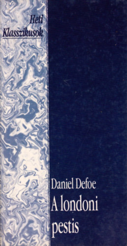 Vmosi Pl  Daniel Defoe (Ford.) - A londoni pestis (A Journal of the Plague Year) - Vmosi Pl fordtsa