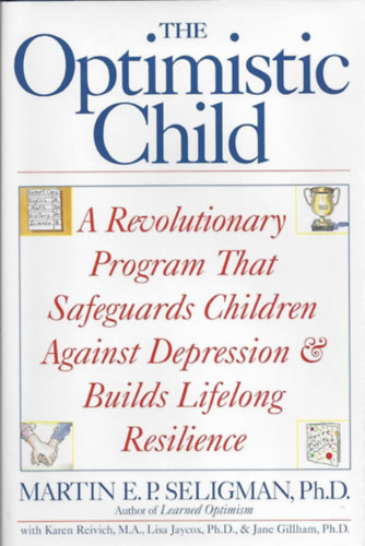 The Optimistic Child: a Revolutionary Program That Safeguards Children Against Depression & Builds Lifelong Resilience