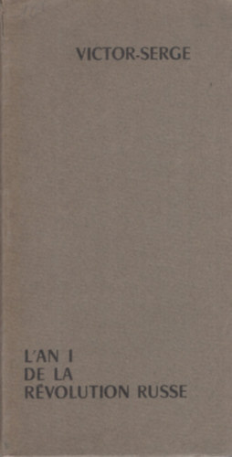 Victor Serge - L'an I de la R�volution russe
