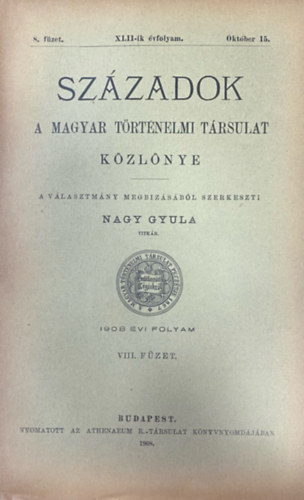 Szzadok - A Magyar Trtnelmi Trsulat folyirata XLII. vf. 8. fzet (1908. oktber 15.)