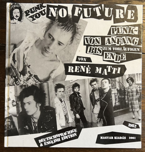 No Future - MAGYAR KIADS - Punk von Anfang bis zum vorlaufigen Ende - hrom nyelven - nmet - angol - magyar