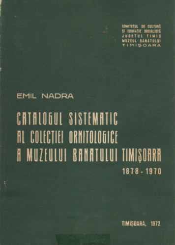 Catalogul sistematic al colectiei ornitologice  a muzeului Banatului Timisvoara 1878-1970