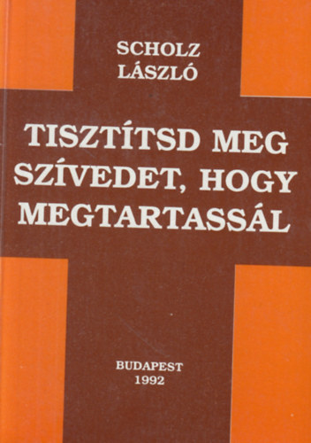 Tiszttsd meg szvedet, hogy megtartassl