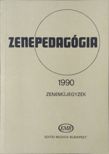 Zenepedagógia 1990 - Zeneműjegyzék (Zeneműkiadó / Editio Musica Budapest)