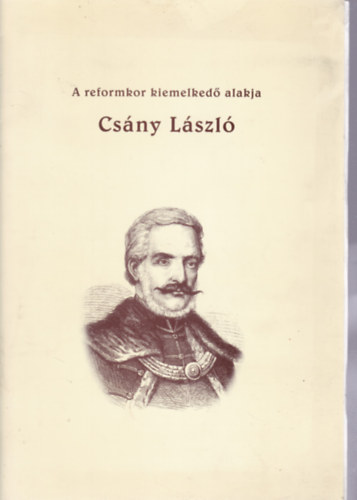 A reformkor kiemelked� alakjai: Cs�ny L�szl�