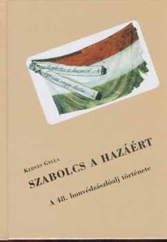 Kedves Gyula - Szabolcs a hazrt (A 48. honvdzszlalj trtnete)