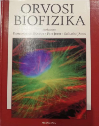 Damjanovich S.  Fidy J.  Sz�ll�si J. (szerk.) - Orvosi biofizika