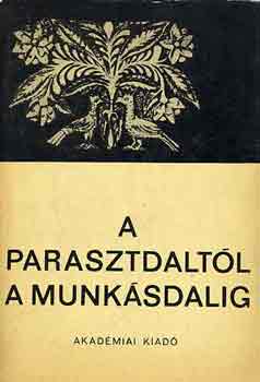 A parasztdaltl a munksdalig